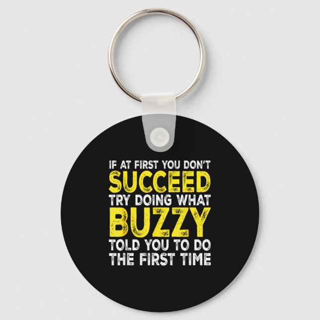 Porte-clés Buzzy - If At First You Don't Succeed Try Doing Wh (Recto)