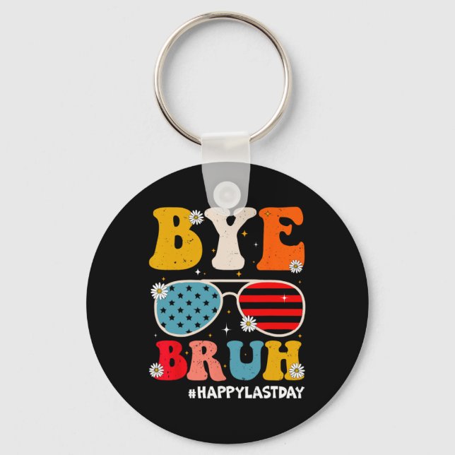 Porte-clés Bye Bruh Enseignants Joyeux Jour De L'Été De L'Éco (Recto)