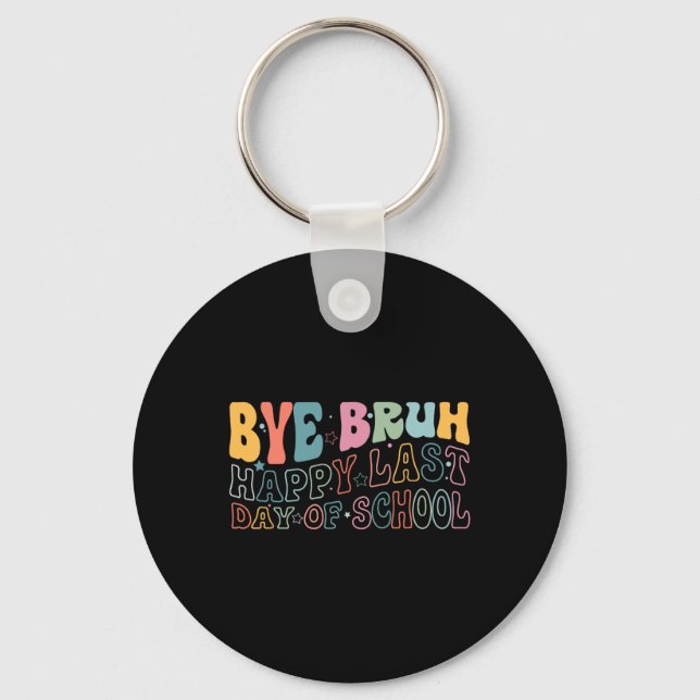 Porte-clés Bye Bruh Joyeux Dernier Jour De L'École Mème Drôle (Recto)