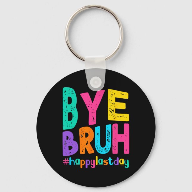 Porte-clés Bye Bruh Joyeux Jour De L'Enseignant Étudiant De L (Recto)
