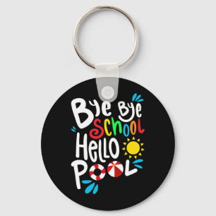 Porte-clés Bye Bye School Hello Pool I