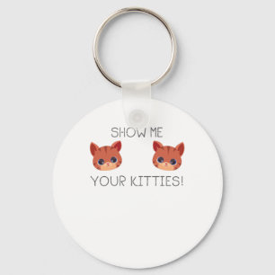 Porte-clés Cadeau Amoureux des chats Montrez-Moi Vos Kitties 