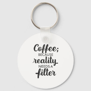 Porte-clés Café : La réalité a besoin d'un filtre - Art typog