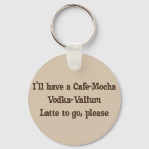 Porte-clés Cafe-Mocha Vodka-Valium Latte