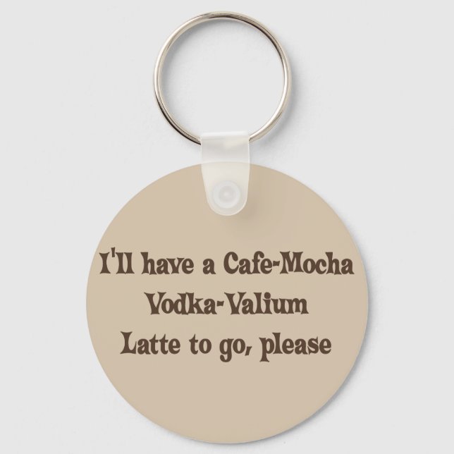 Porte-clés Cafe-Mocha Vodka-Valium Latte (Recto)