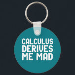 Porte-clés Calculus Derives Me Mad Funny Math Geek Puns<br><div class="desc">Calculus Derives Me Mad. Funny math pun design for those who just can't understand calculus and derivation. Cool and fun quote merchandise for anyone who hates solving math problems. Perfect for math club member, math teacher or college students majoring in mathematics. Great Christmas gift and birthday present for family and...</div>