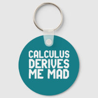 Calculus Derives Me Mad Funny Math Geek Puns