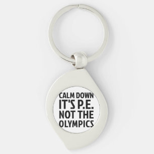 Porte-clés Calm Down It's PE Not The Olympics Physique Educat