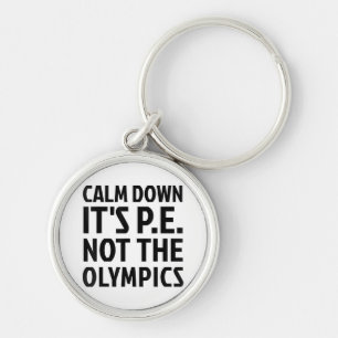 Porte-clés Calm Down It's PE Not The Olympics Physique Educat