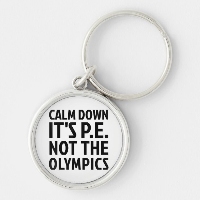 Porte-clés Calm Down It's PE Not The Olympics Physique Educat (Devant)