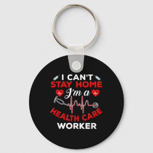 Porte-clés Cant Stay Home Health Care Worker Citer Social Dis