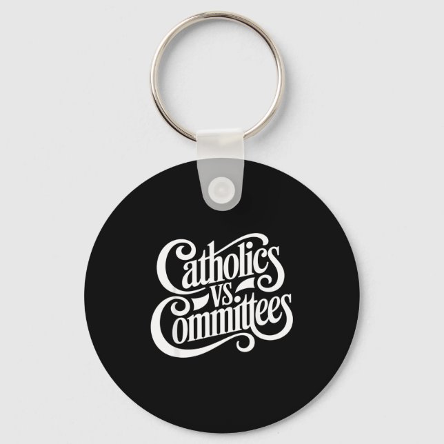 Porte-clés Catholics Vs Committees Funny Homour Sarcastic Say (Recto)