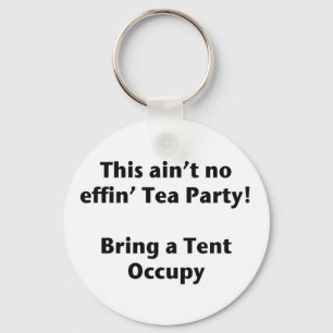 Porte-clés Ce n'est pas un Tea Party ! Apporte une tente.