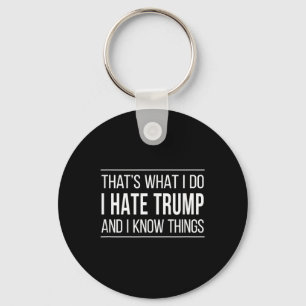 Porte-clés C'Est Ce Que Je Fais - Je Déteste Trump Et Je Conn