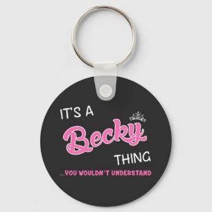 Porte-clés C'est une chose Becky que vous ne comprendriez pas