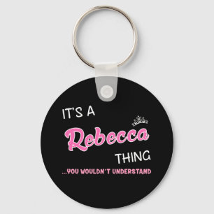 Porte-clés C'est une chose de Rebecca que vous ne comprendrie