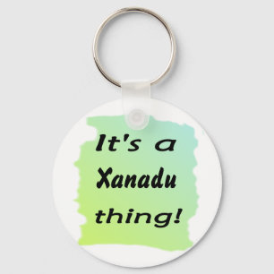 Porte-clés C'est une chose de Xanadu !