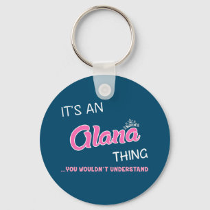 Porte-clés C'est une chose qu'Alana vous ne comprendriez pas