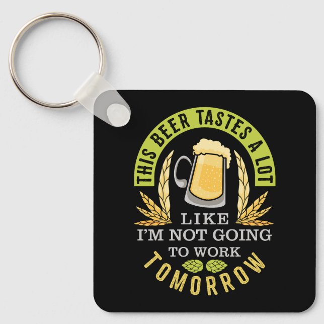 Porte-clés Cette bière goûte beaucoup comme je ne vais pas tr (Recto)
