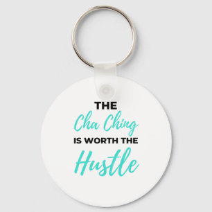 Porte-clés Cha Ching Is Worth The Hustle 2