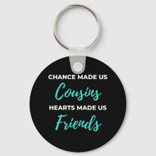 Porte-clés Chance Made Us Cousins