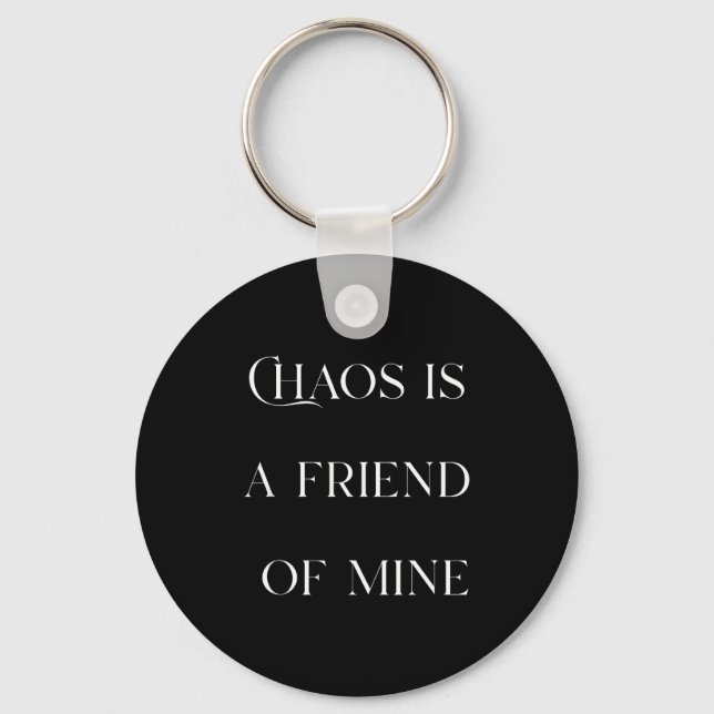 Porte-clés Chaos Is A Friend Funny Text Stressed Gift For Mom (Recto)