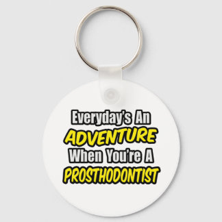 Porte-clés Chaque jour est une aventure...Prosthodontiste