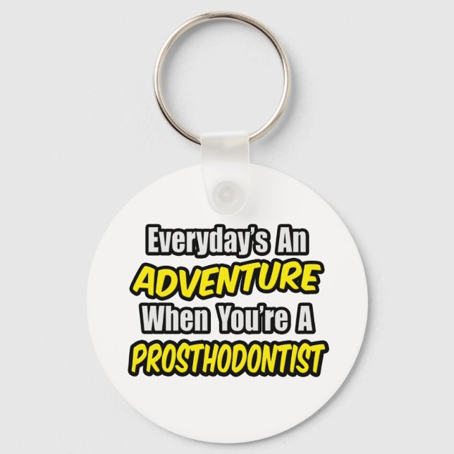 Porte-clés Chaque jour est une aventure...Prosthodontiste (Recto)