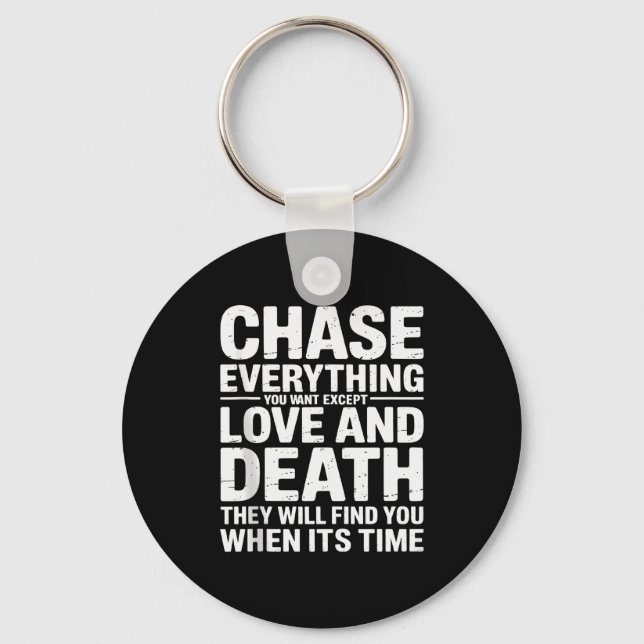 Porte-clés Chase Everything You Want Except Love And Death En (Recto)