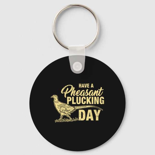 Porte-clés Chasse Funny Pheasant Plucking T-Shirt Cadeau (Recto)
