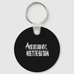 Porte-clés Chemise Peut-être qu'elle est née avec ça sur la t
