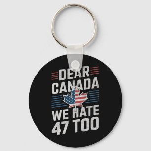 Porte-clés Cher Canada Nous détestons aussi 47 Anti Trump Man