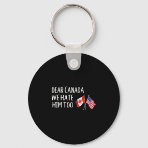 Porte-clés Cher Canada Nous le détestons aussi Anti Trump Drô