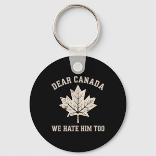 Porte-clés Cher Canada, Nous Le Détestons Aussi De La Politiq
