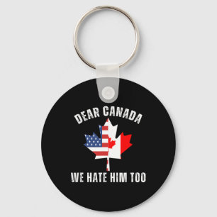 Porte-clés Cher Canada Nous le détestons aussi Politique Fier