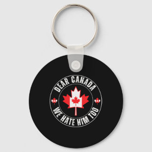 Porte-clés Cher Canada Nous le détestons aussi pour protester