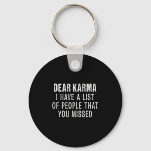 Porte-clés Cher Karma J'Ai Une Liste De Personnes Que Vous Av