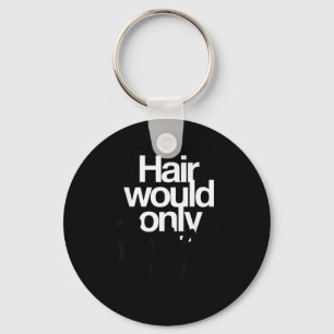 Porte-clés Cheveux ne feraient que ralentir l'humour chauve d