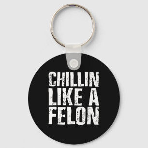 Porte-clés Chillin comme un Felon Retro Funny Trump 2024 été