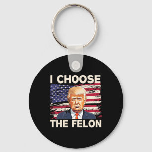 Porte-clés Choisissez Le Felon Funny Pro Trump 2024 American