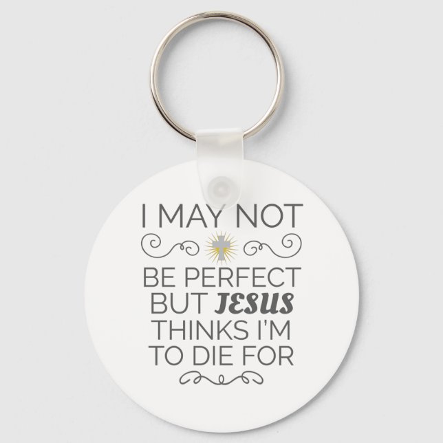 Porte-clés Christian Humor Jesus Thinks I'm To Die For (Recto)