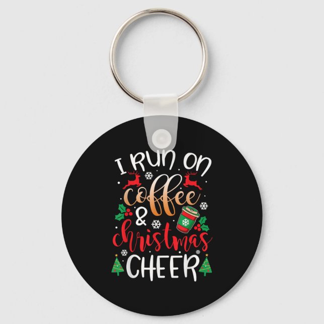 Porte-clés Christmas For Men I Run On Coffee And Christmas Ch (Recto)