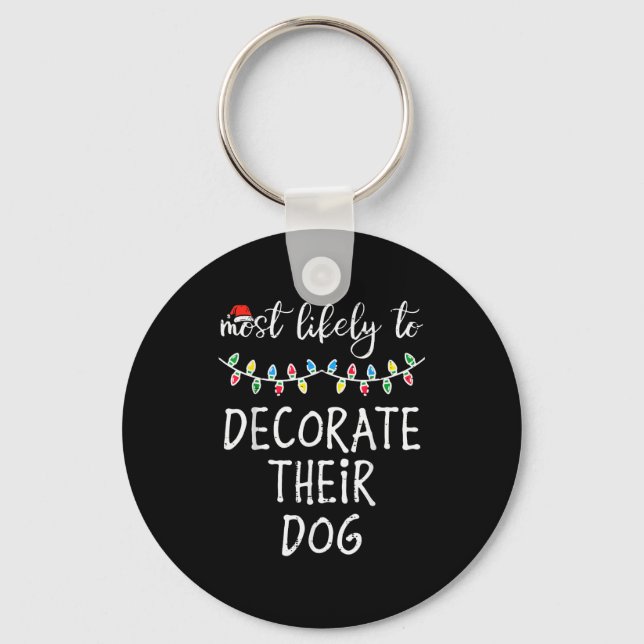 Porte-clés Christmas Most Likely Decorate Dog Xmas Match Wome (Recto)