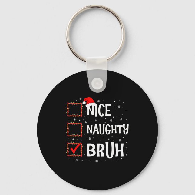 Porte-clés Christmas Nice Naughty Bruh Funny Xmas List Women  (Recto)