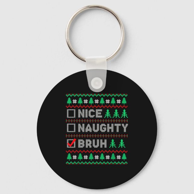 Porte-clés Christmas Nice Naughty Bruh Funny Xmas List Women  (Recto)