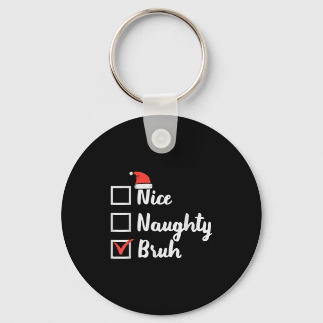 Porte-clés Christmas Nice Naughty Bruh Funny Xmas List Women  (Recto)