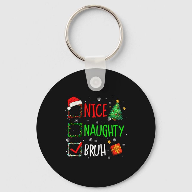 Porte-clés Christmas Nice Naughty Bruh Funny Xmas List Women  (Recto)
