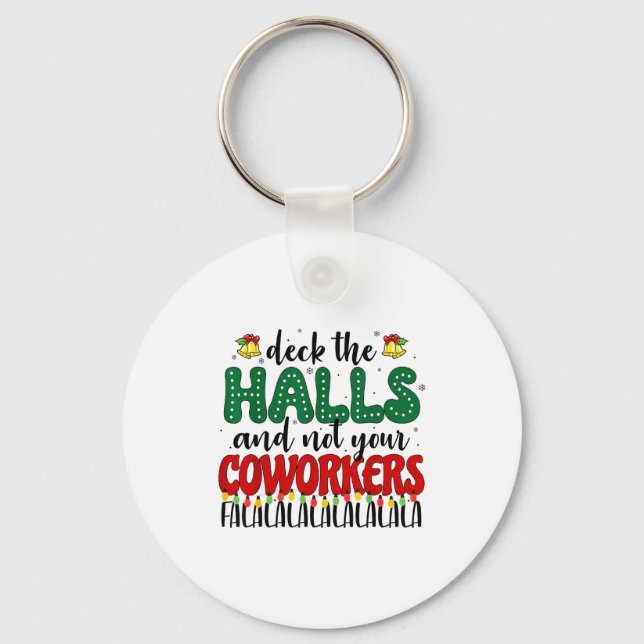 Porte-clés Christmas Work Deck The Halls Not Your Co-worker  (Recto)