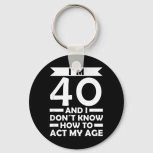 Porte-clés Citation de 40 ans pour un 40e anniversaire Je ne