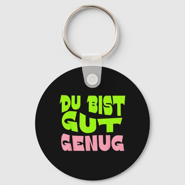 Porte-clés Citation de Meme Allemand Du Bist Gut Genug (Recto)